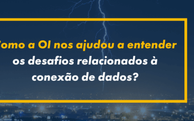 Como a OI nos ajudou a entender os desafios relacionados à conexão de dados?