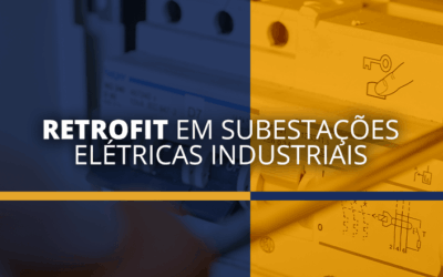 Retrofit em subestações elétricas industriais