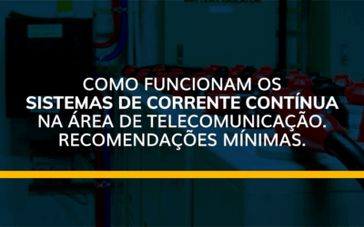Como funcionam os sistemas de corrente contínua na área de telecomunicação.  Recomendações mínimas.